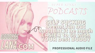 Kinky Podcast 6 Self Sucking Appears to be Enjoyment but Wouldnt It Be Much Easier to 69 with Your Buddy