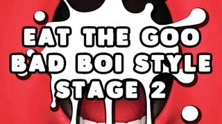 Eat the Sperm Bad Boi Style Stage two