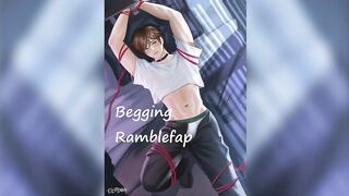 Begging Ramblefap