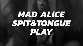 Crazy Alice Tongue & Spit Play